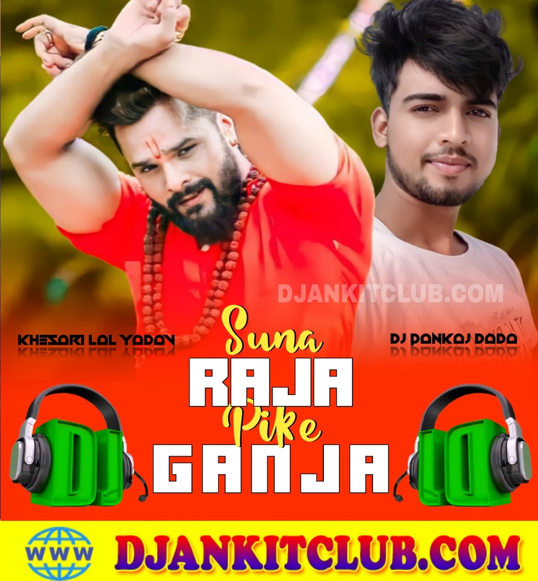 Suna Raja Pike Ganja - Khesari Lal Yadav (New Original Electro Gms Remix 2021) - Dj Pankaj Dada Tanda